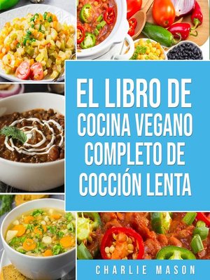 cover image of Libro de cocina vegana de cocción lenta En Español/ Vegan Cookbook Slow Cooker In Spanish (Spanish Edition)